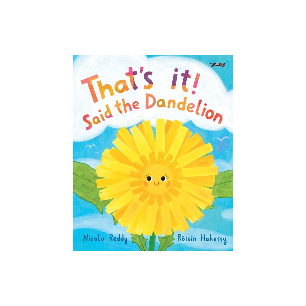 O'Brien Press Ltd That's It, Said the Dandelion (inbunden, eng)