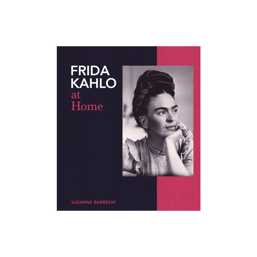 Quarto Publishing Plc Frida Kahlo at Home (inbunden, eng)