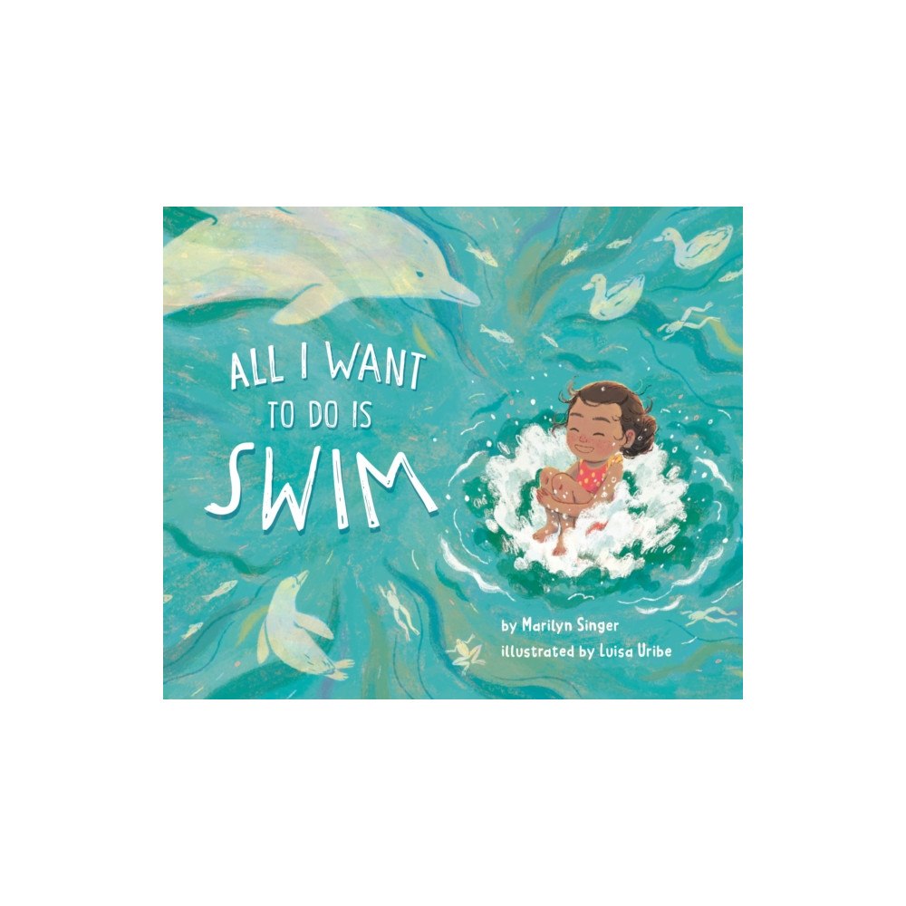 Random House USA Inc All I Want to Do Is Swim (inbunden, eng)