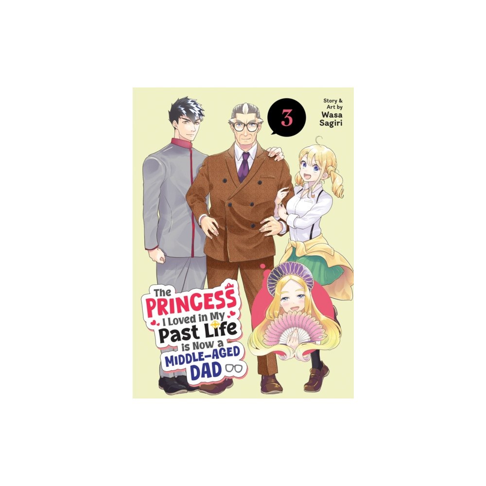 Seven Seas Entertainment, LLC The Princess I Loved in My Past Life is Now a Middle-Aged Dad Vol. 3 (häftad, eng)