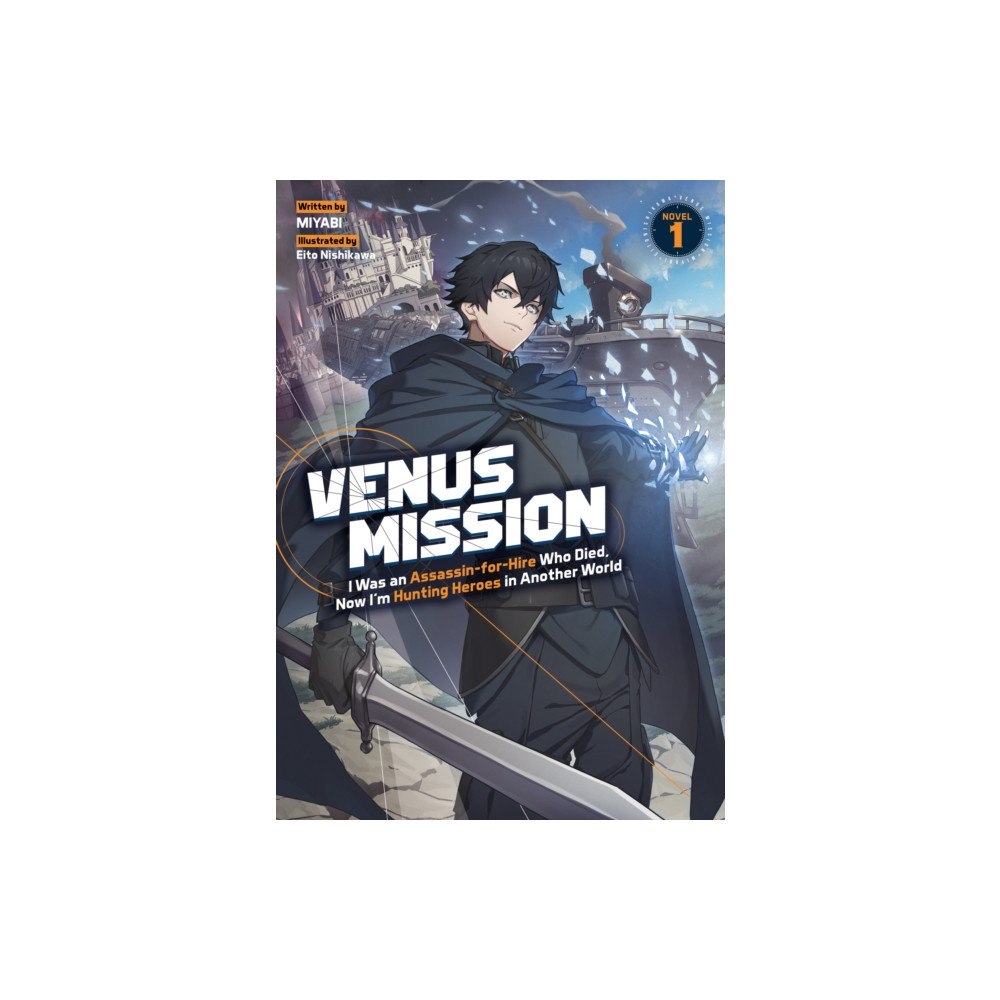Seven Seas Entertainment, LLC Venus Mission: I Was an Assassin-for-Hire Who Died, Now I'm Hunting Heroes in Another World (Light Novel) Vol. 1 (häftad...