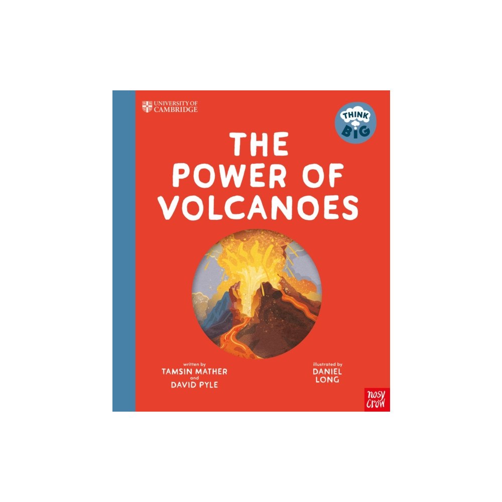 Nosy Crow Ltd University of Cambridge: Think Big: The Power of Volcanoes (inbunden, eng)
