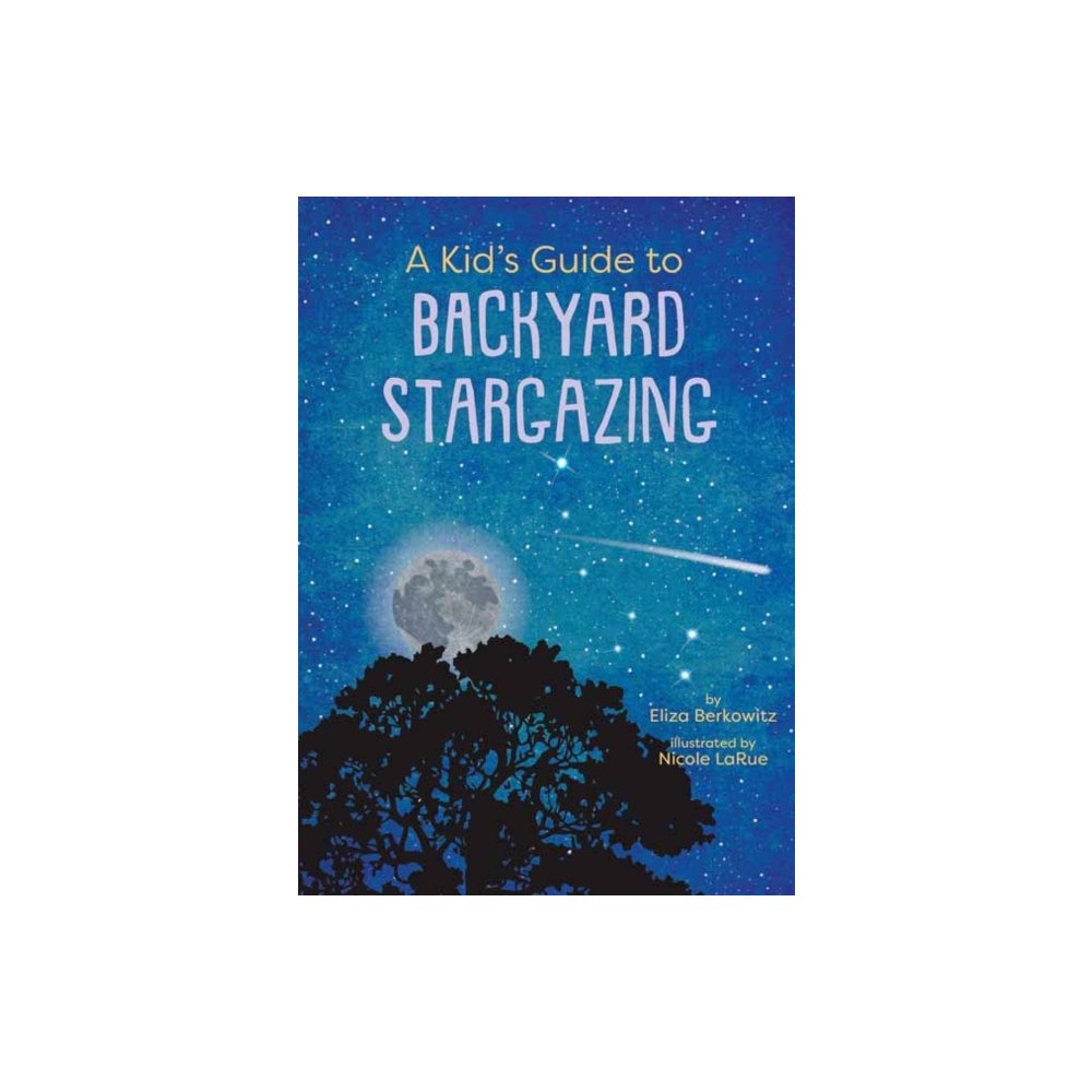 Gibbs M. Smith Inc A Kid’s Guide to Backyard Stargazing (häftad, eng)