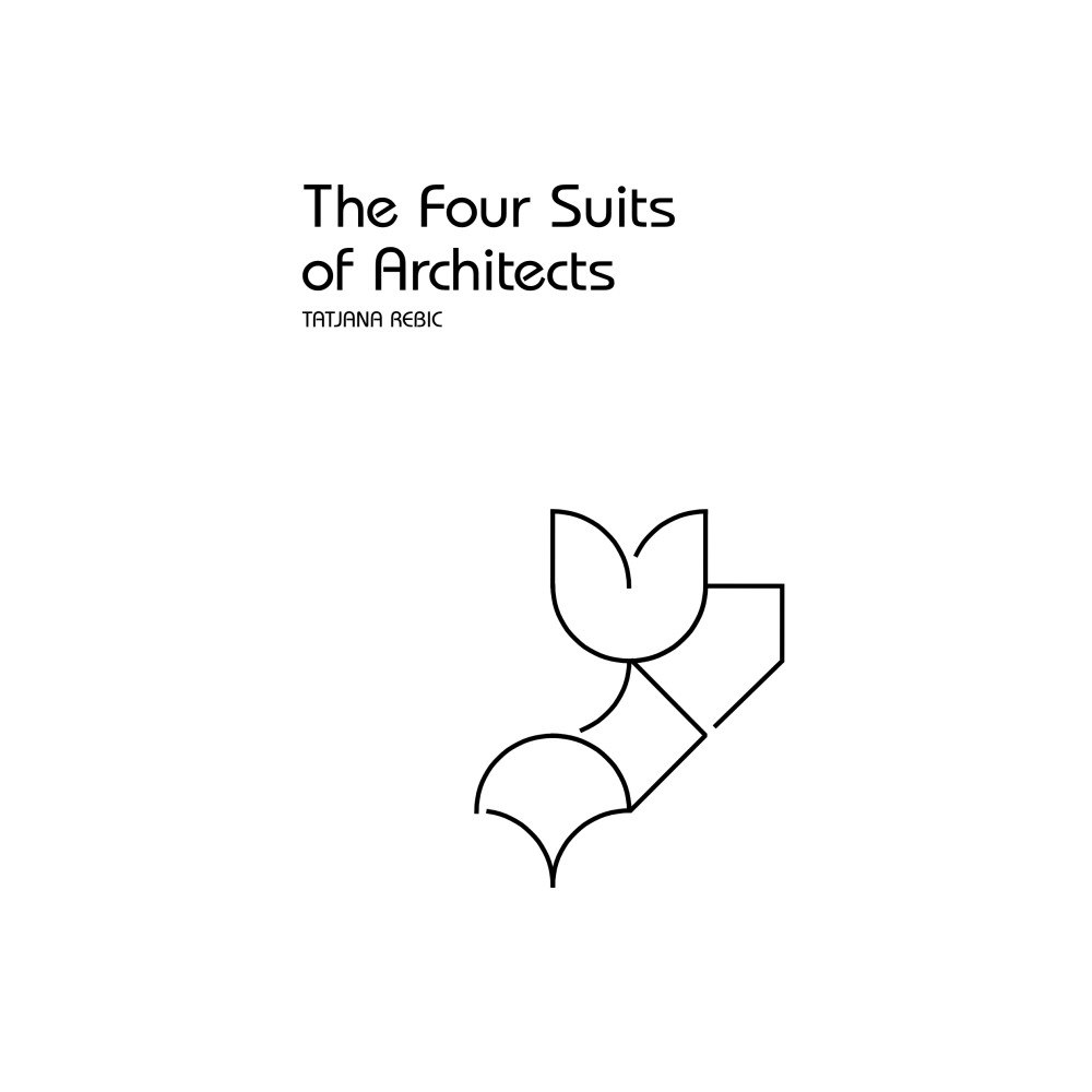 Tatjana Rebic The four suits of architects (häftad, eng)