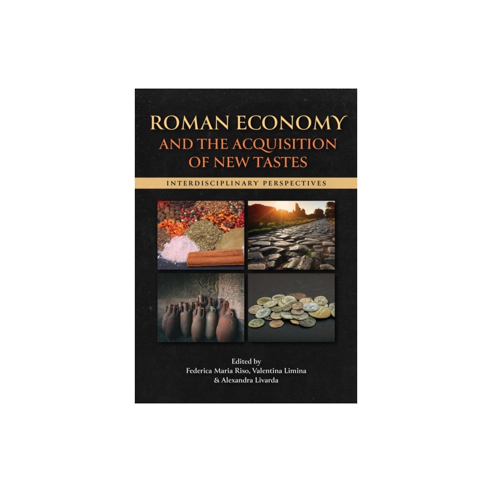 Casemate Publishers Roman Economy and the Acquisition of New Tastes (häftad, eng)