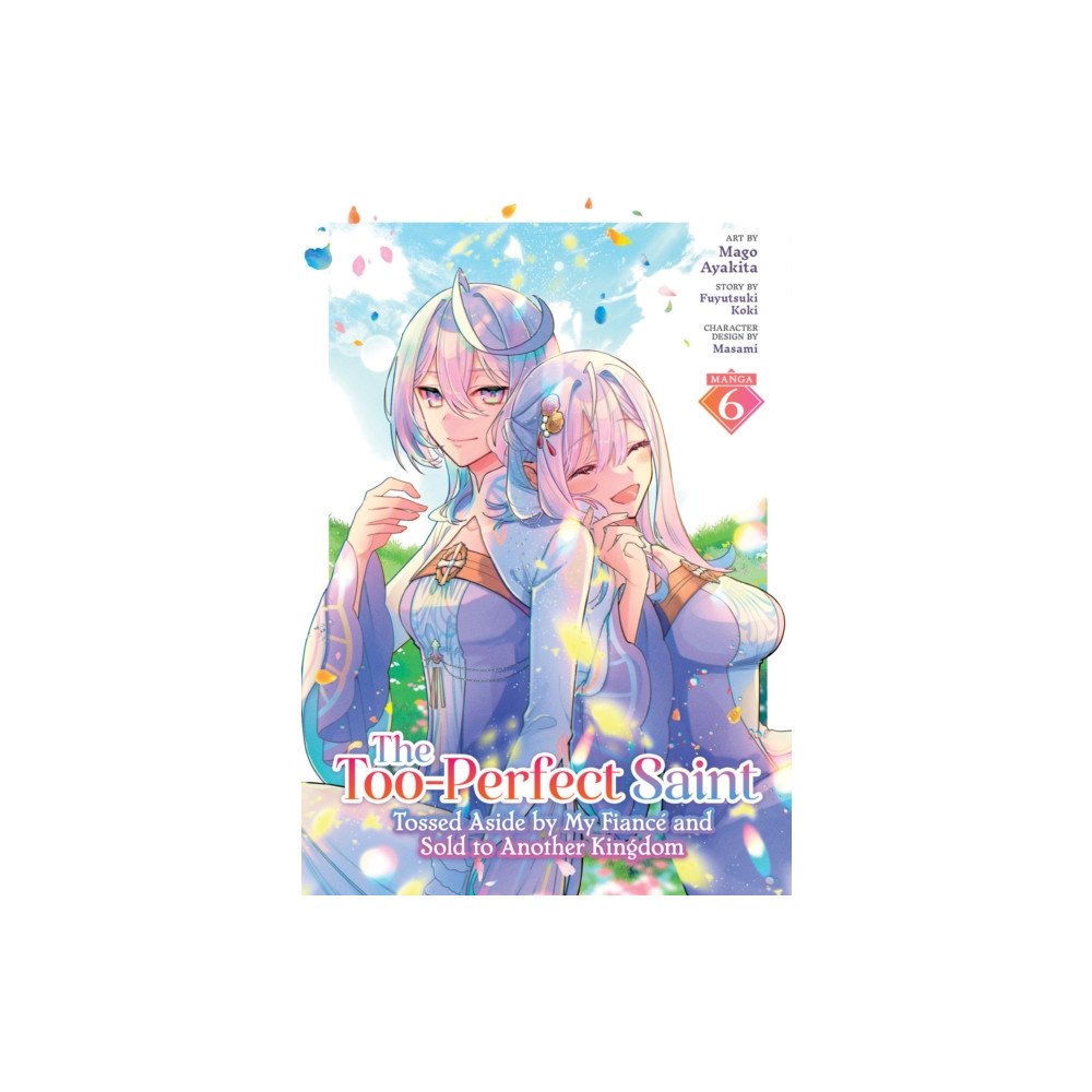 Seven Seas Entertainment, LLC The Too-Perfect Saint: Tossed Aside by My Fiance and Sold to Another Kingdom (Manga) Vol. 6 (häftad, eng)