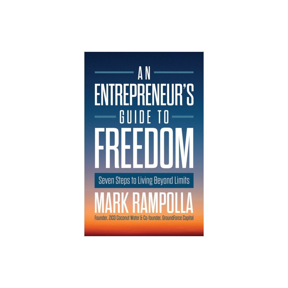 Greenleaf Book Group LLC An Entrepreneur's Guide to Freedom (inbunden, eng)