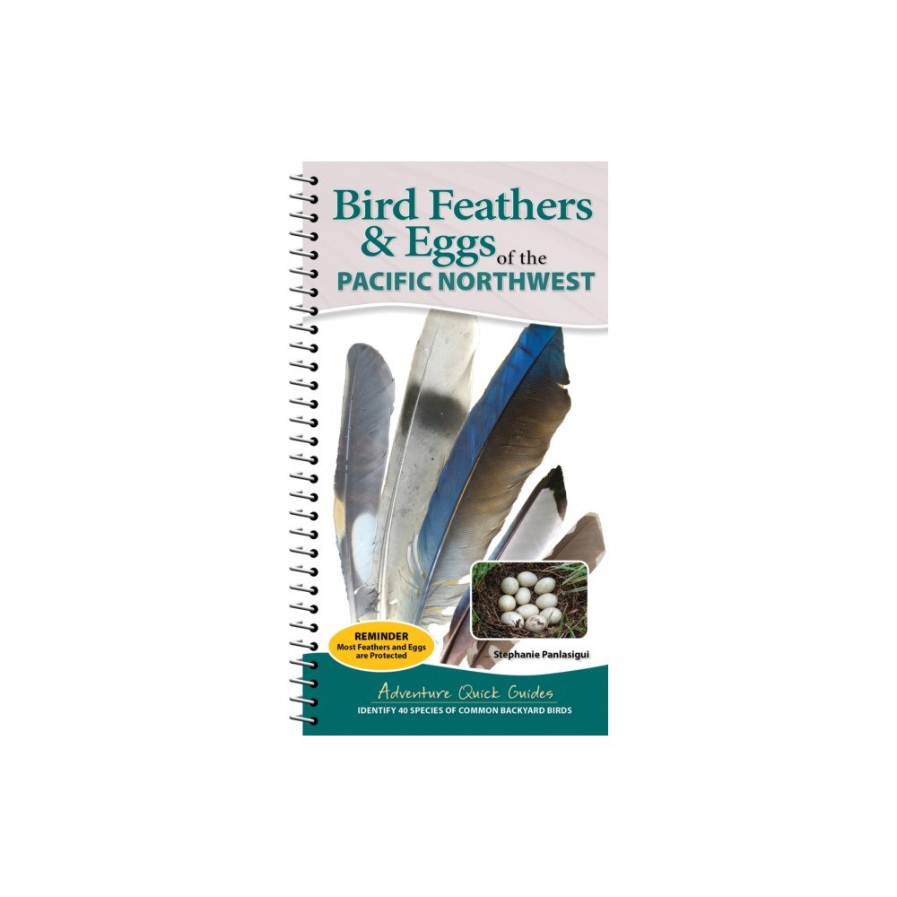Adventure Publications, Incorporated Bird Feathers & Eggs of the Pacific Northwest (bok, spiral, eng)