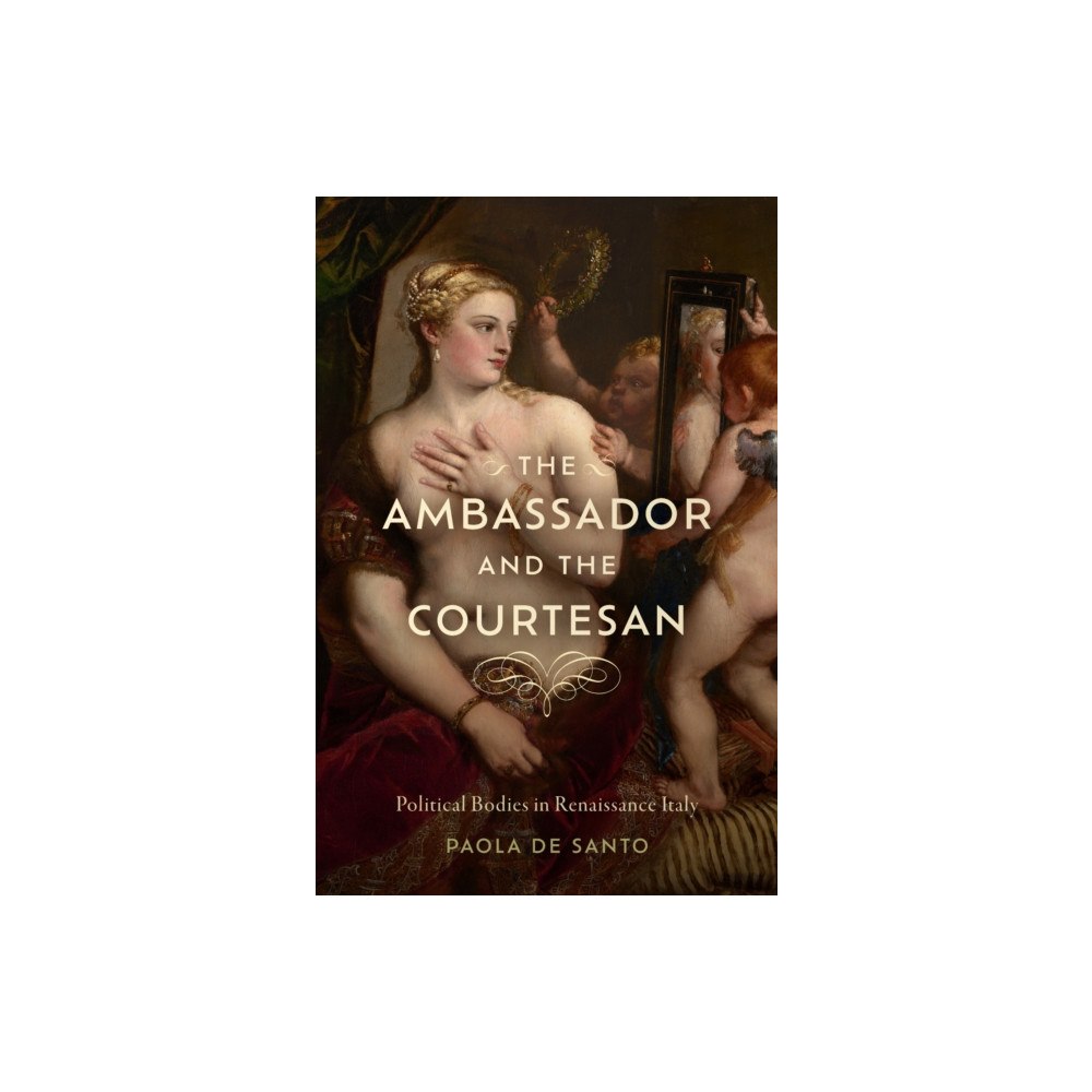 University of Delaware Press The Ambassador and the Courtesan (häftad, eng)