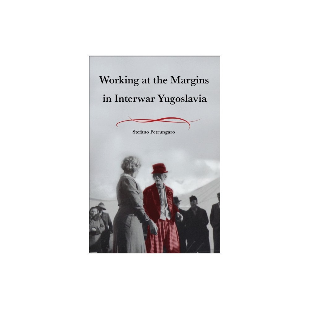 Purdue Scholarly Publishing Services Working at the Margins in Interwar Yugoslavia (häftad, eng)