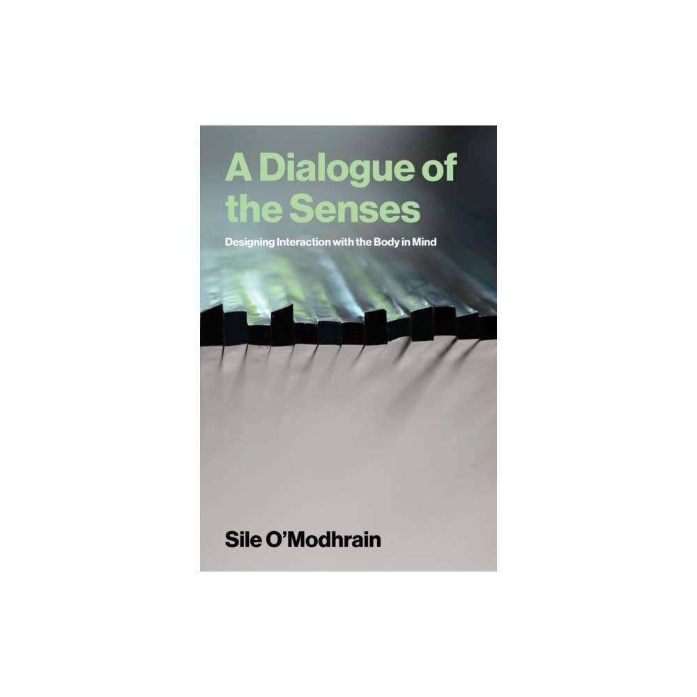 Mit press ltd A Dialogue of the Senses (häftad, eng)