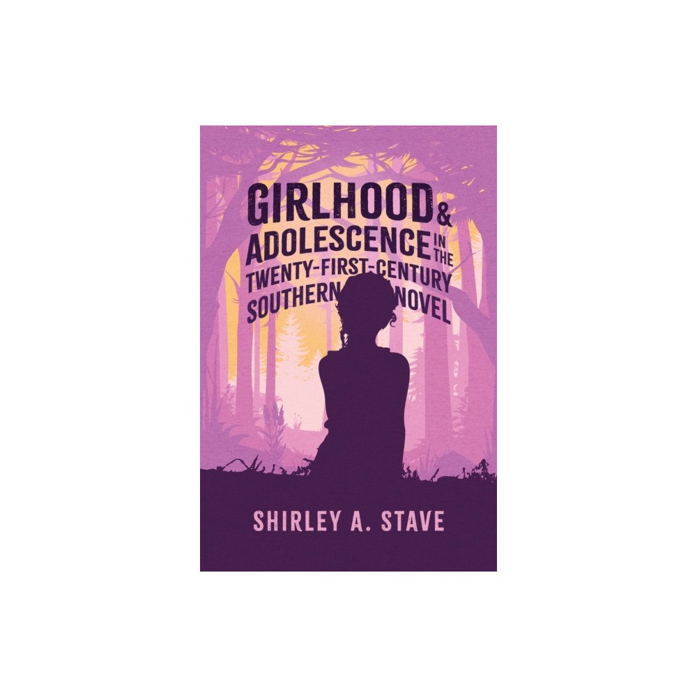 University Press of Mississippi Girlhood and Adolescence in the Twenty-First-Century Southern Novel (häftad, eng)