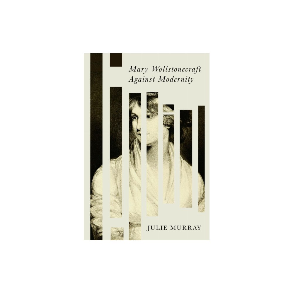 Stanford university press Mary Wollstonecraft Against Modernity (häftad, eng)