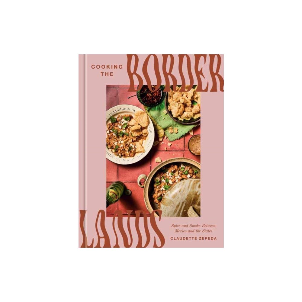 Random House USA Inc Cooking the Borderlands (inbunden, eng)
