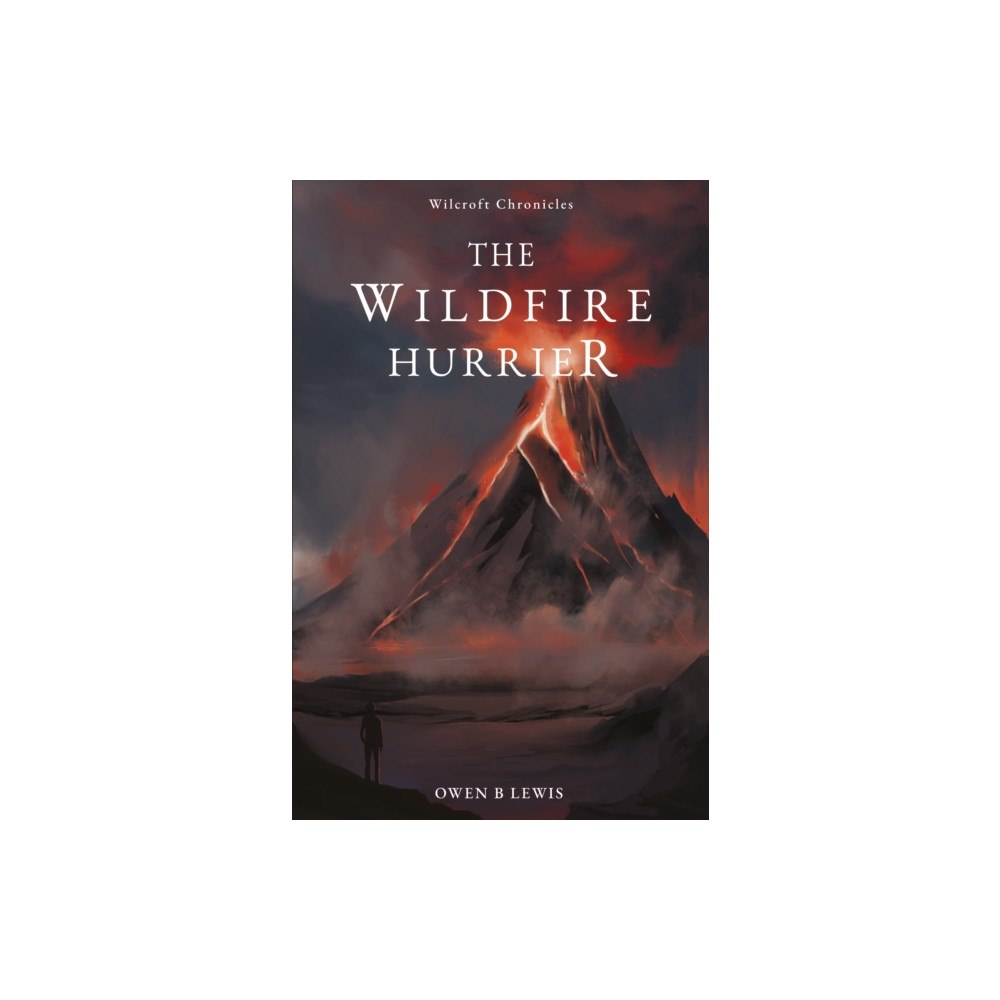 Troubador Publishing Wilcroft Chronicles: The Wildfire Hurrier (häftad, eng)