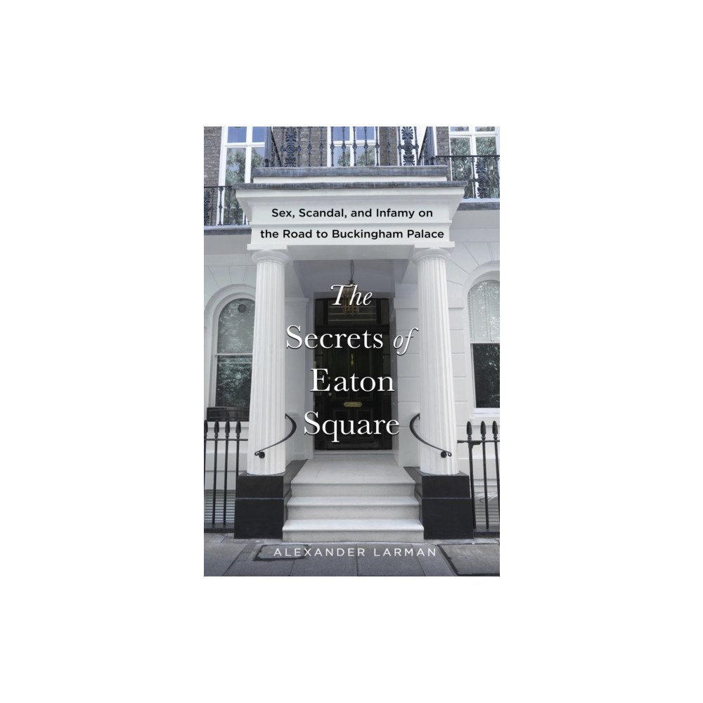 St. Martin's Publishing Group Secrets of Eaton Square (inbunden, eng)