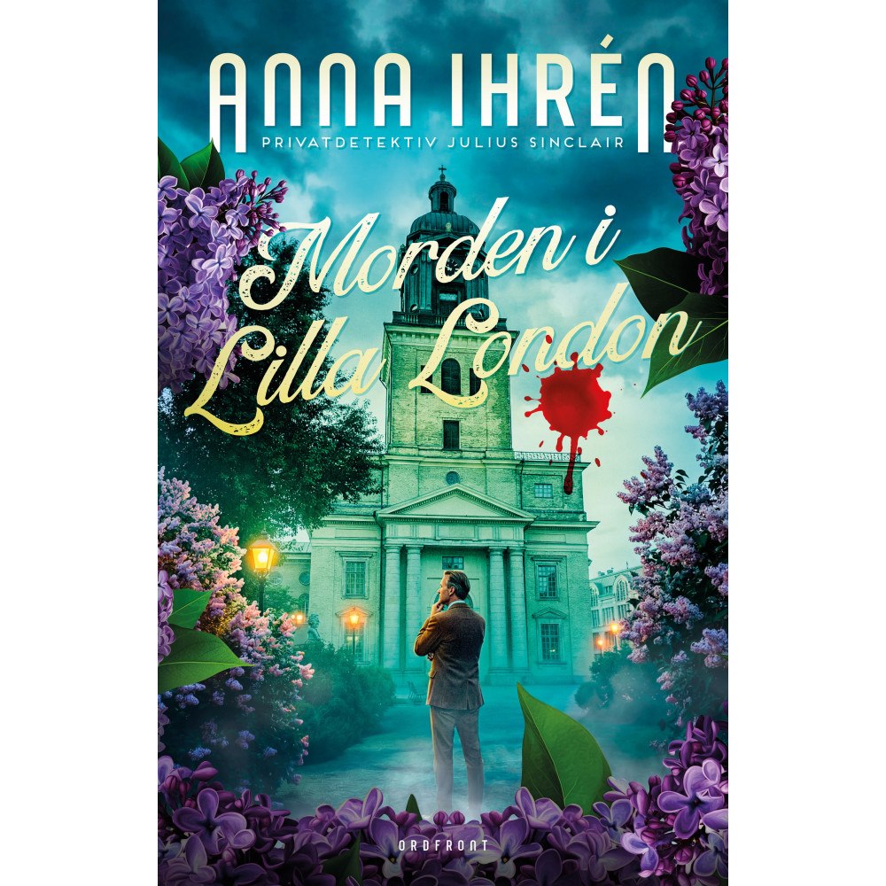 Anna Ihrén Morden i Lilla London : Julius Sinclair, privatdetektiv (inbunden)