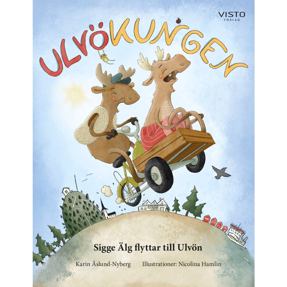 Karin Åslund-Nyberg Ulvökungen : Sigge Älg flyttar till Ulvön (inbunden)