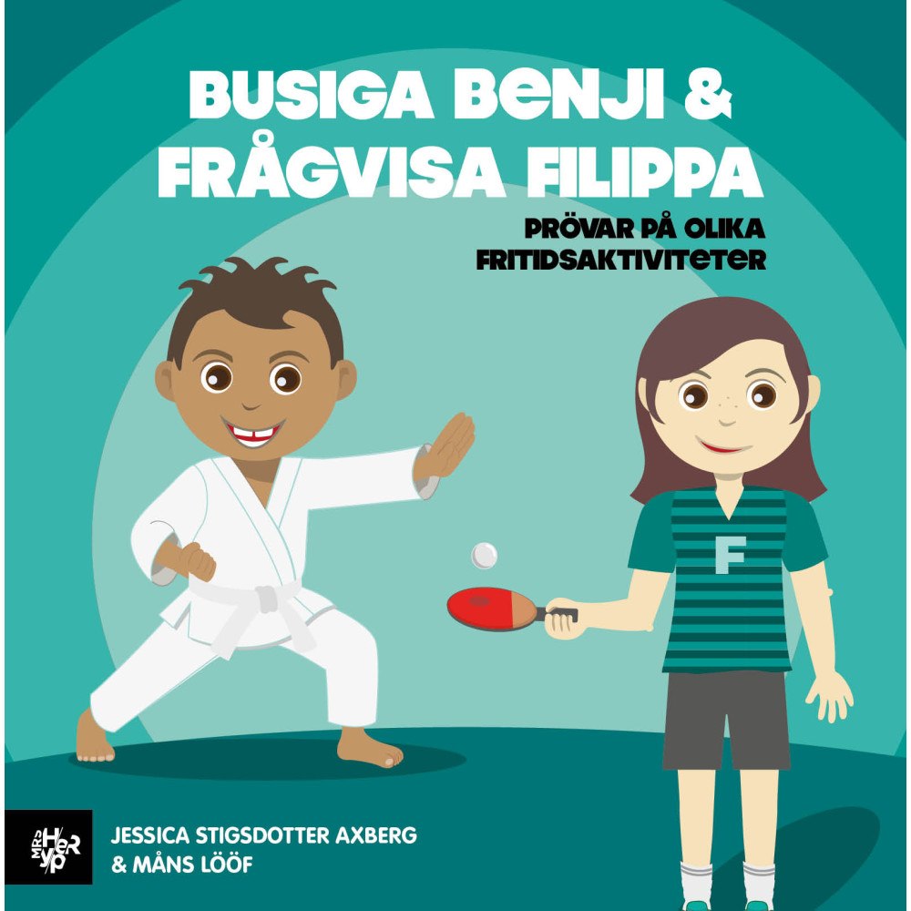 Jessica Stigsdotter Axberg Busiga Benji & Frågvisa Filippa : prövar på olika fritidsaktiviteter (inbunden)