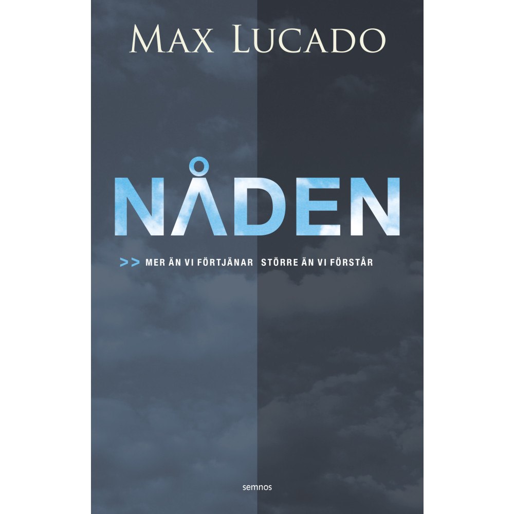 Max Lucado Nåden : mer än vi förtjänar, större än vi förstår (inbunden)