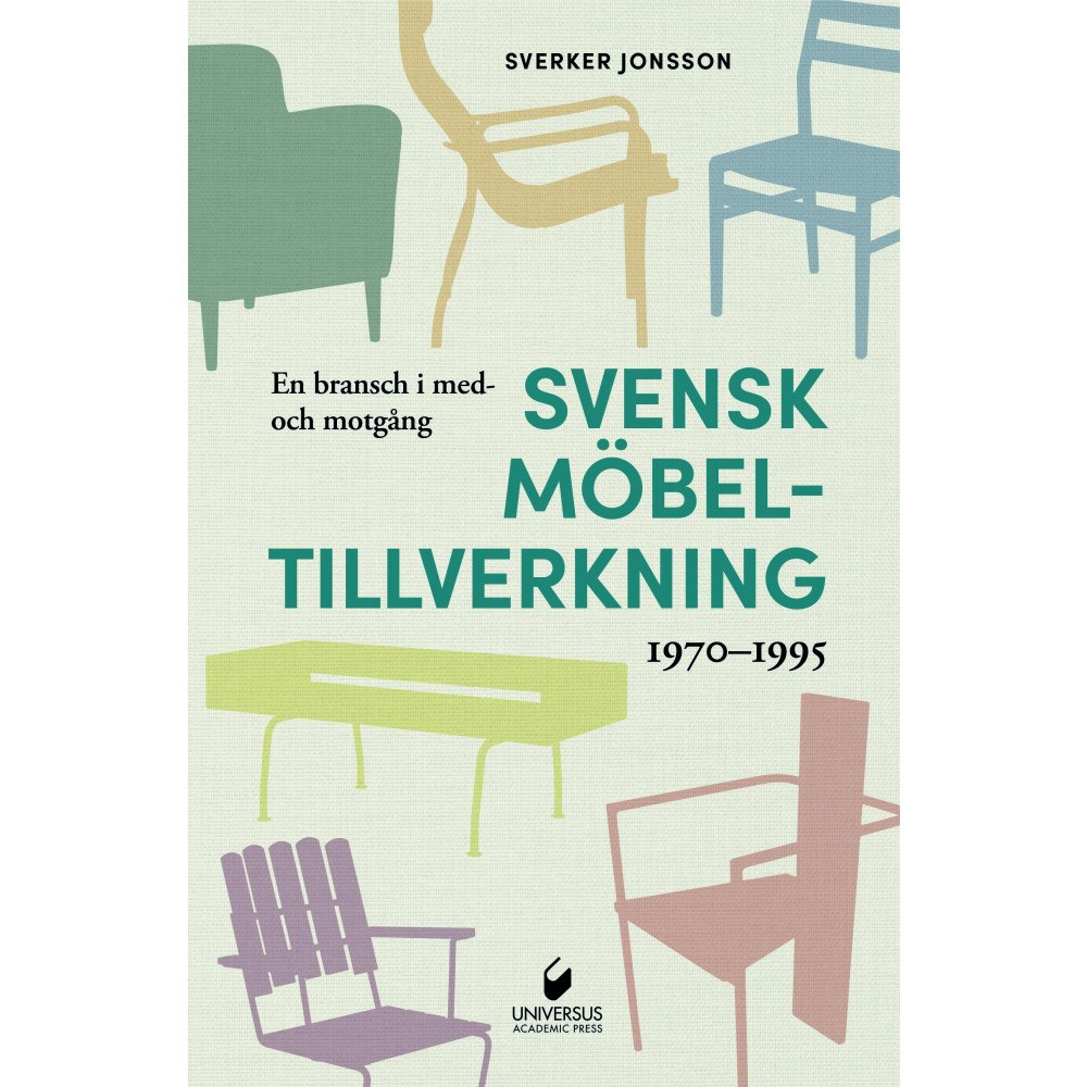 Sverker Jonsson En bransch i med- och motgång : svensk möbeltillverkning 1970–1995 (inbunden)
