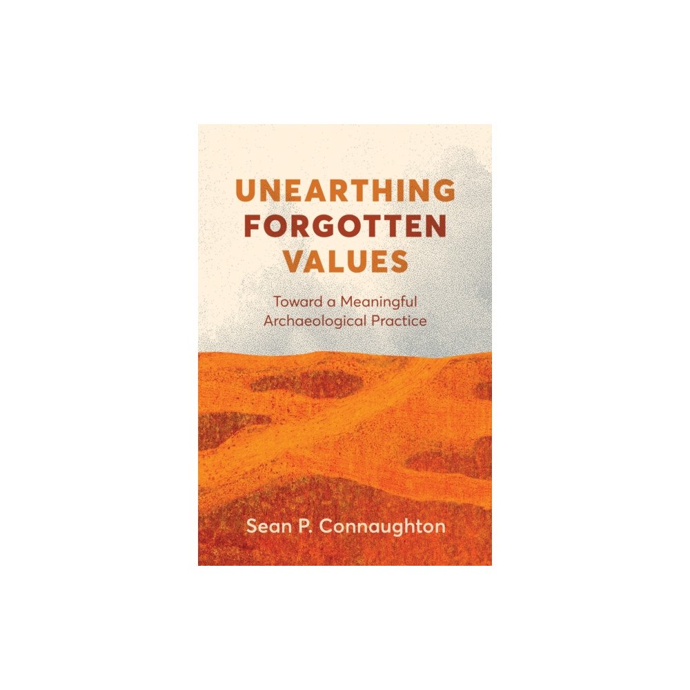 University of british columbia press Unearthing Forgotten Values (häftad, eng)