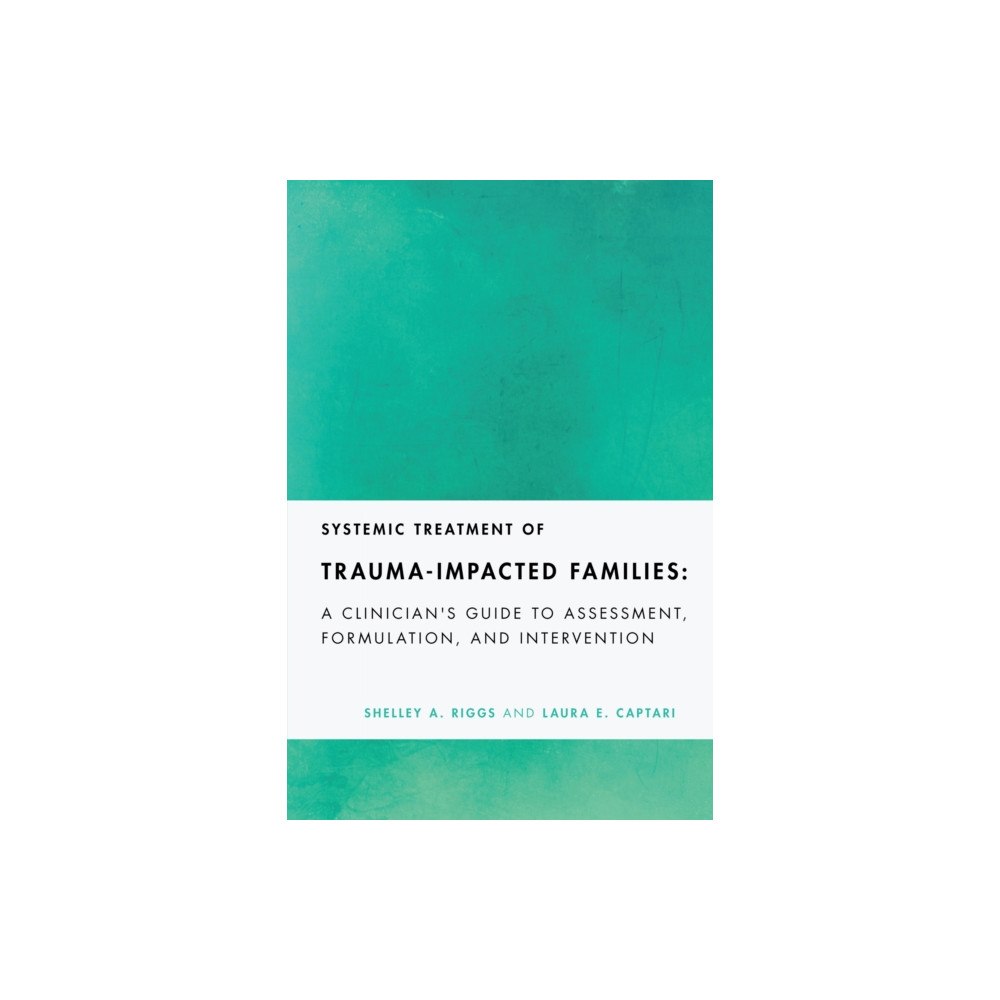 American Psychological Association Systemic Treatment of Trauma-Impacted Families (häftad, eng)