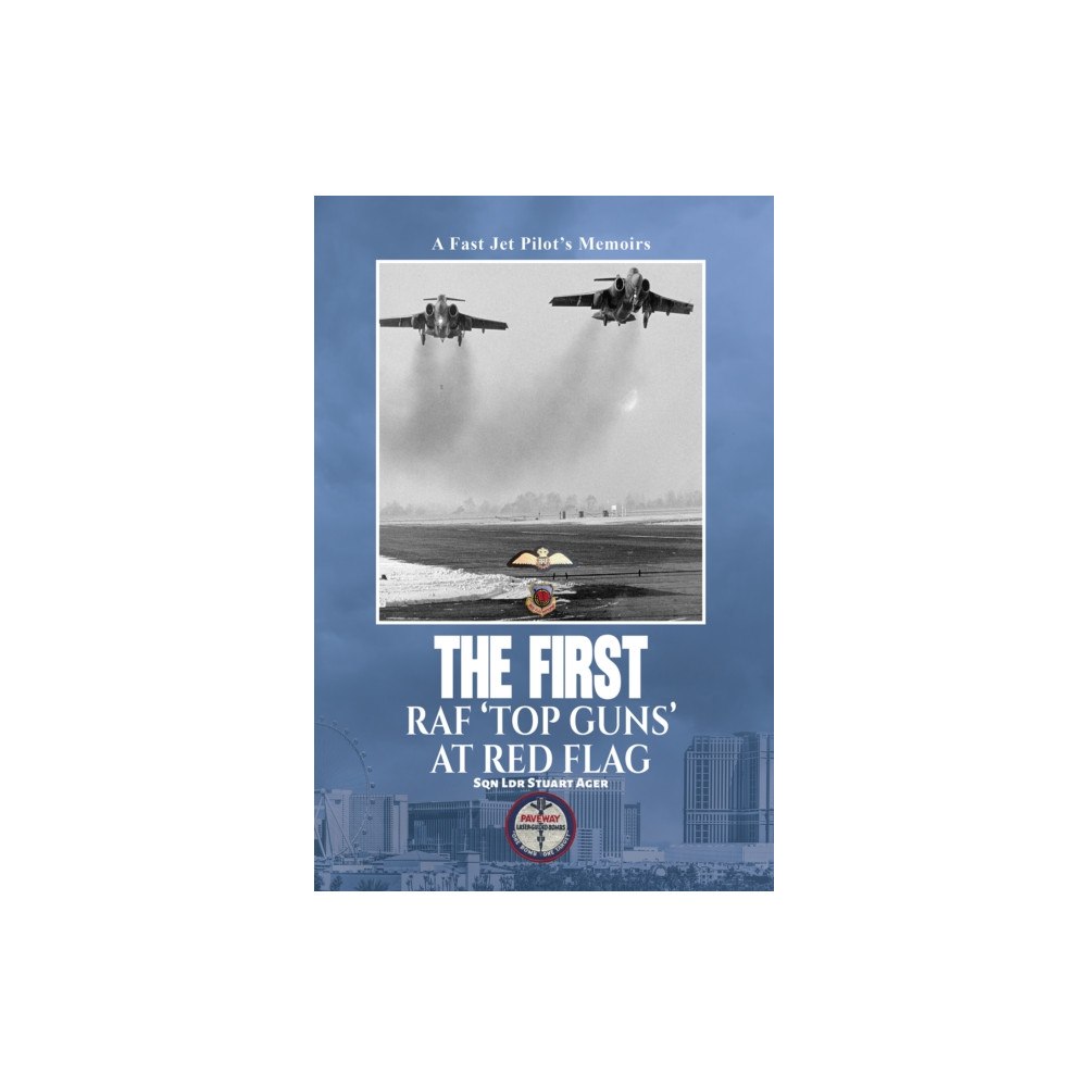 Austin Macauley Publishers The First RAF ‘Top Guns’ at Red Flag (häftad, eng)