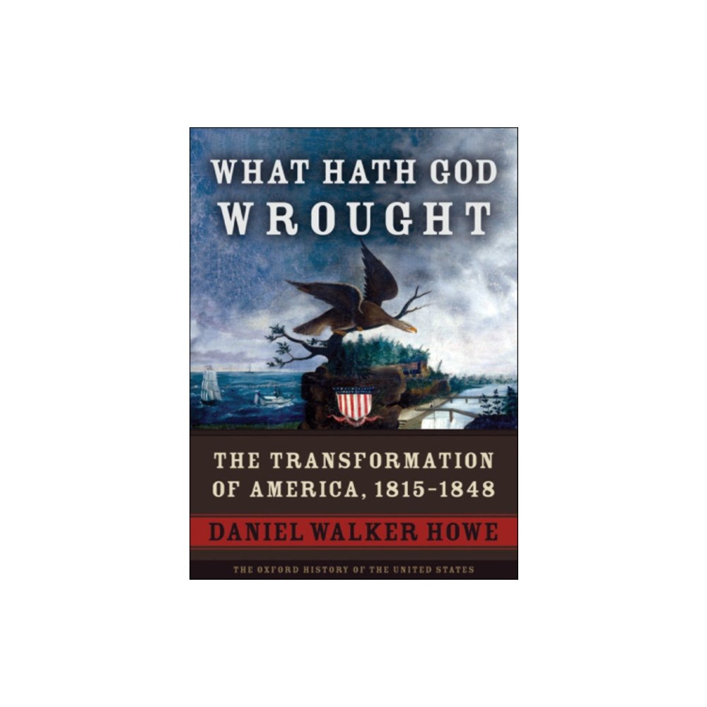 Oxford University Press Inc What Hath God Wrought (inbunden, eng)