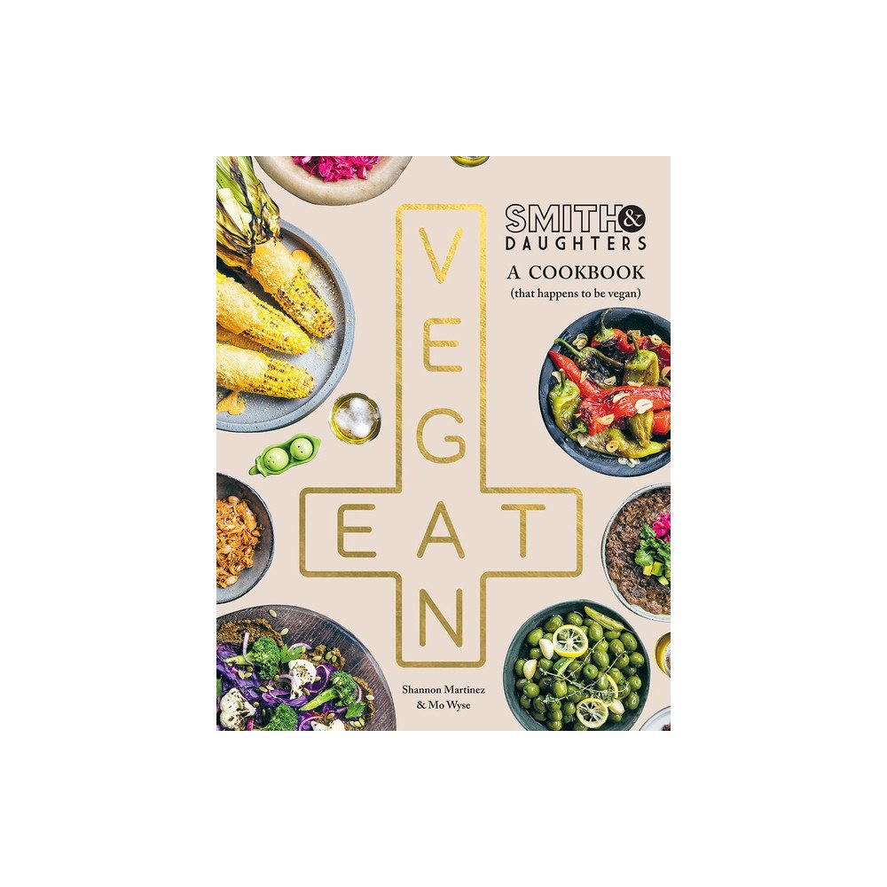 Shannon Martinez Smith & Daughters: a Cookbook (That Happens to be Vegan) (inbunden, eng)
