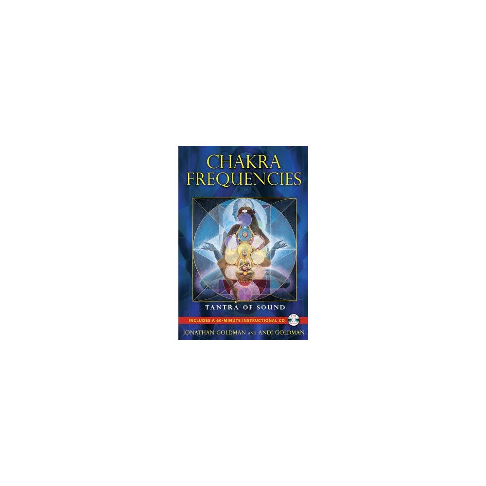 Goldman Jonathan & Goldman Andi Chakra Frequencies: Tantra Of Sound (Includes Audio Cd) (häftad, eng)