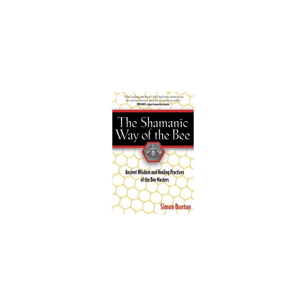 Simon Buxton Shamanic way of the bee - ancient wisdom and healing practices of the bee m (häftad, eng)