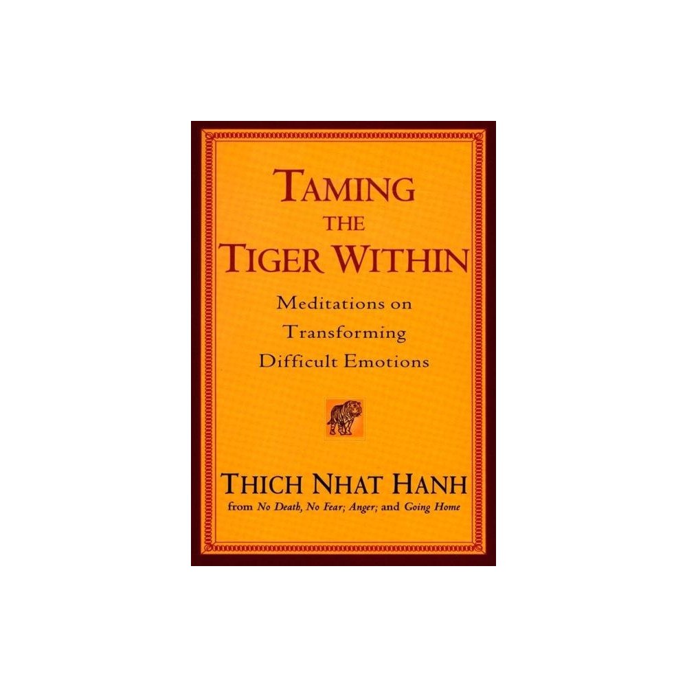 Hanh Thich Nhat Taming The Tiger Within: Meditations On Transforming Difficu (häftad, eng)