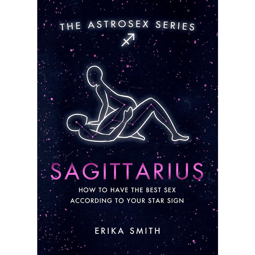 Erika W. Smith Astrosex: Sagittarius (inbunden, eng)