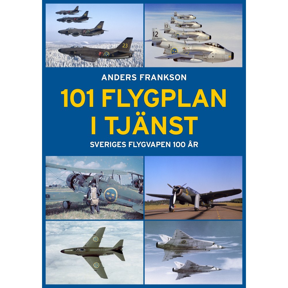 Anders Frankson 101 Flygplan i tjänst : Sveriges flygvapen 100 år (inbunden)