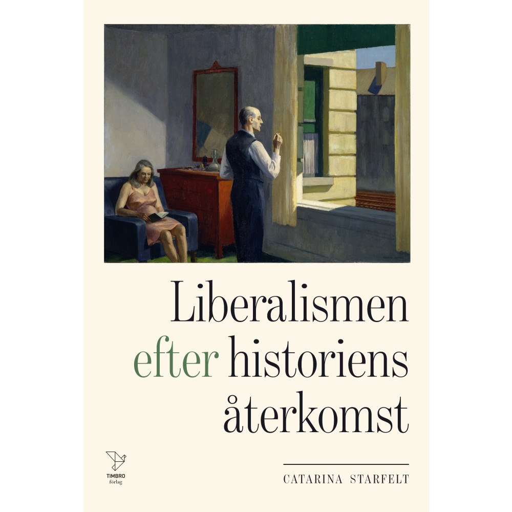 Catarina Starfelt Liberalismen efter historiens återkomst (inbunden)