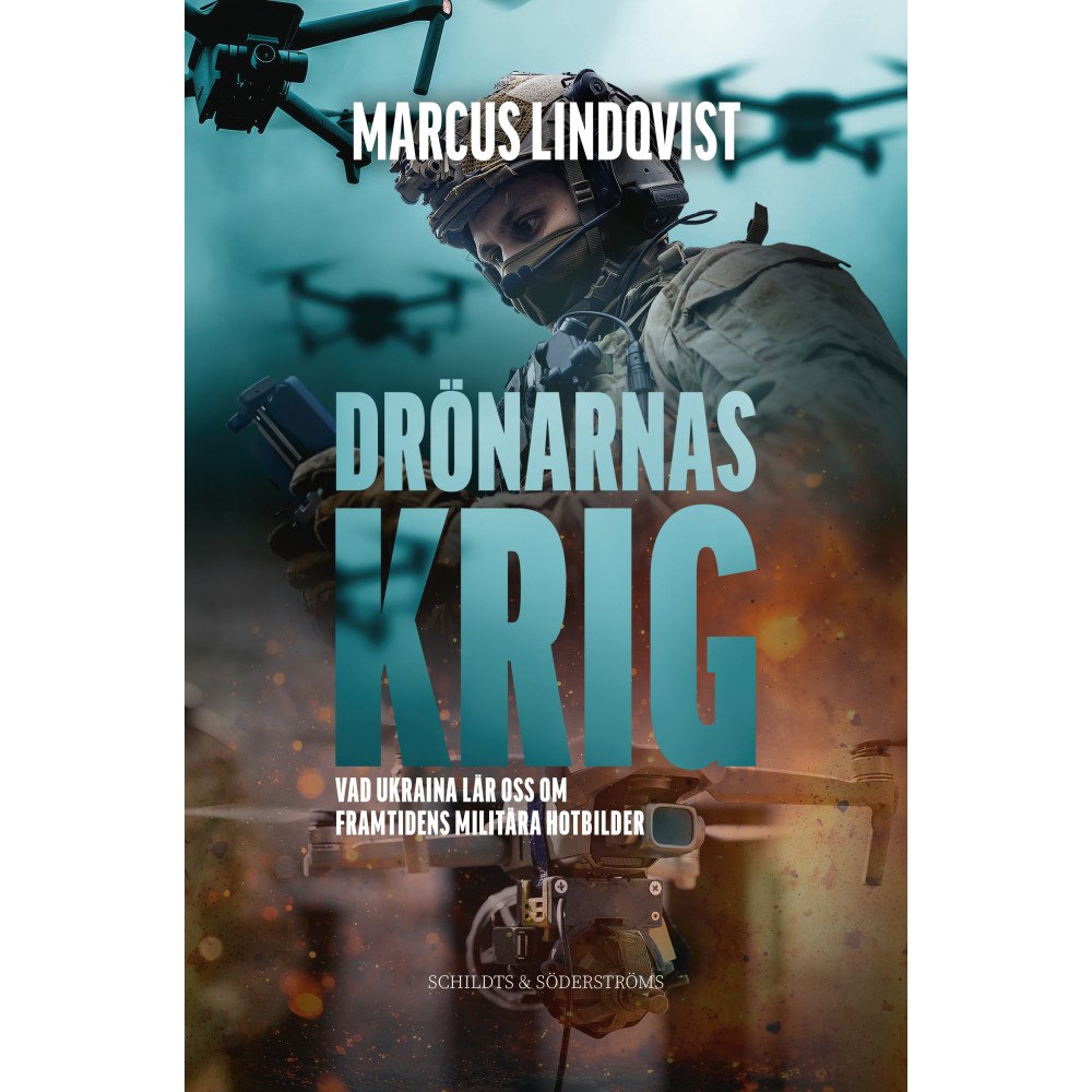 Marcus Lindqvist Drönarnas krig : vad Ukraina lär oss om framtidens militära hotbilder (inbunden)