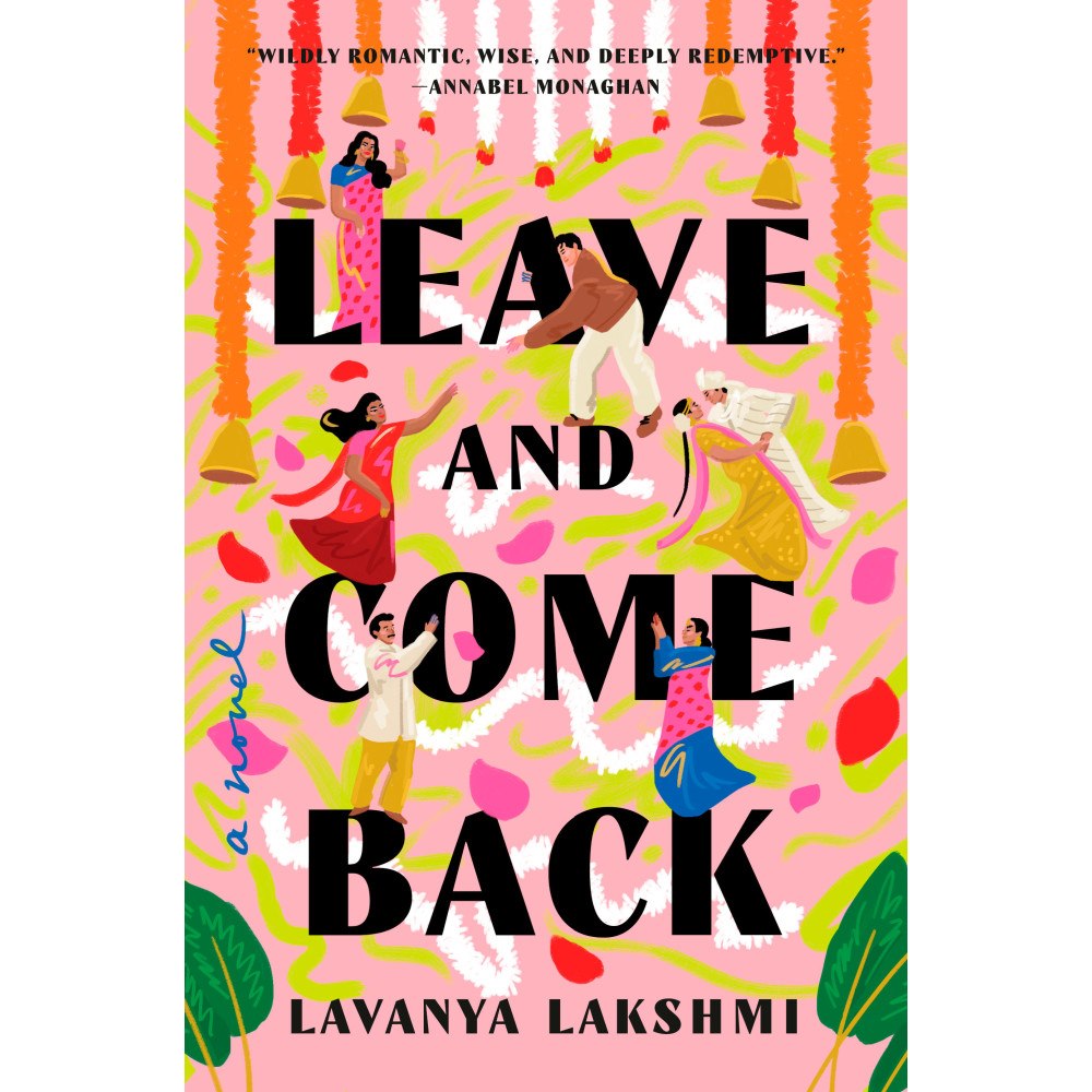 Lavanya Lakshmi Leave and Come Back: A Novel (inbunden, eng)