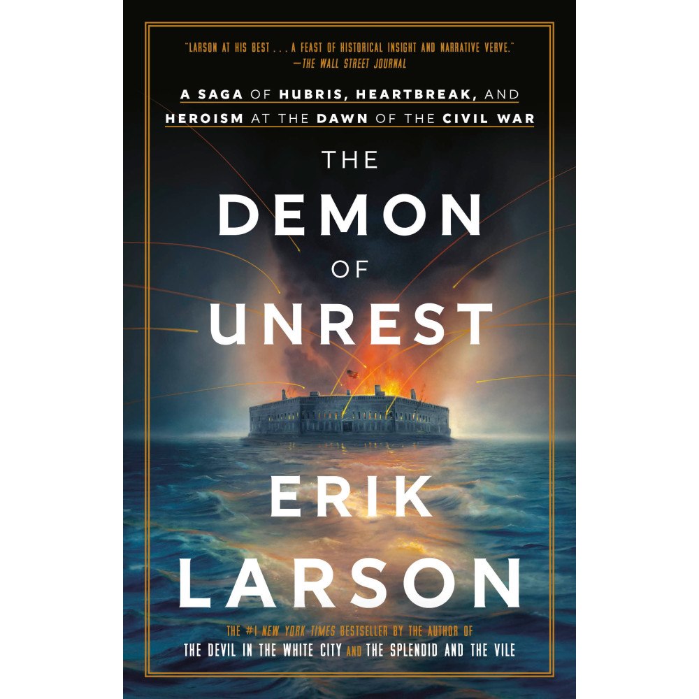 Erik Larson The Demon of Unrest: A Saga of Hubris, Heartbreak, and Heroism at the Dawn of the Civil War (häftad, eng)