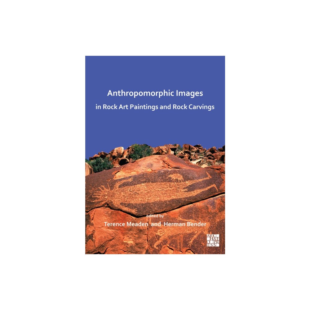 Archaeopress Anthropomorphic Images in Rock Art Paintings and Rock Carvings (häftad, eng)