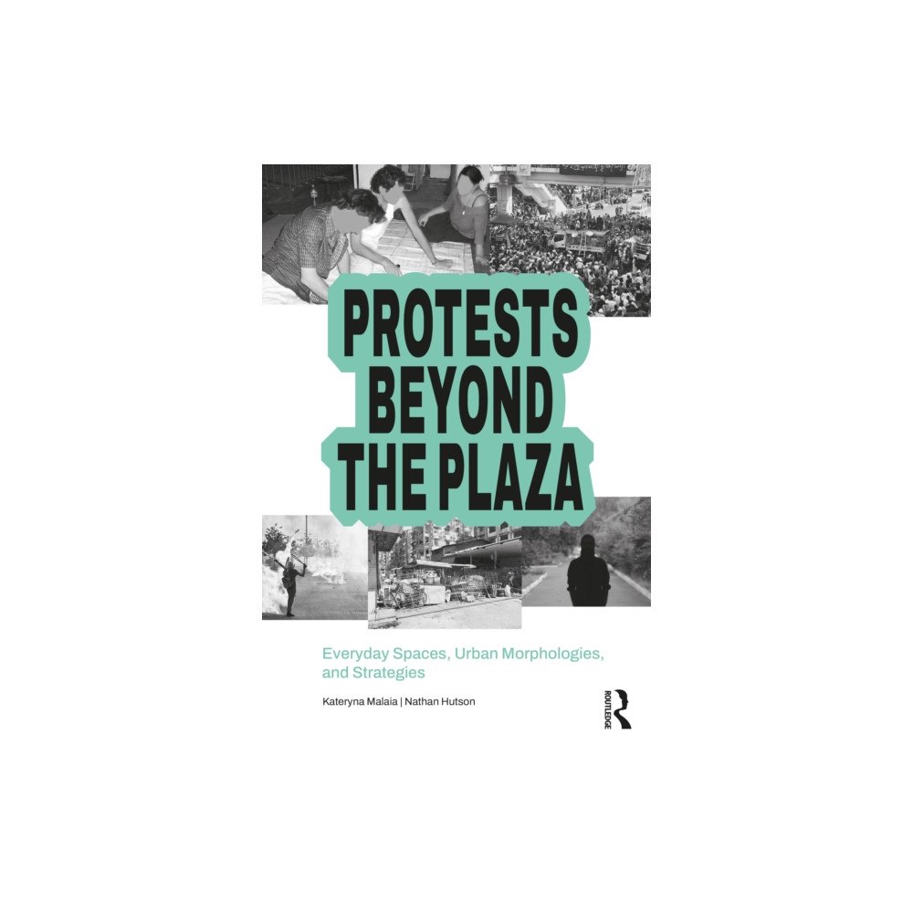 Taylor & francis ltd Protests Beyond the Plaza (häftad, eng)