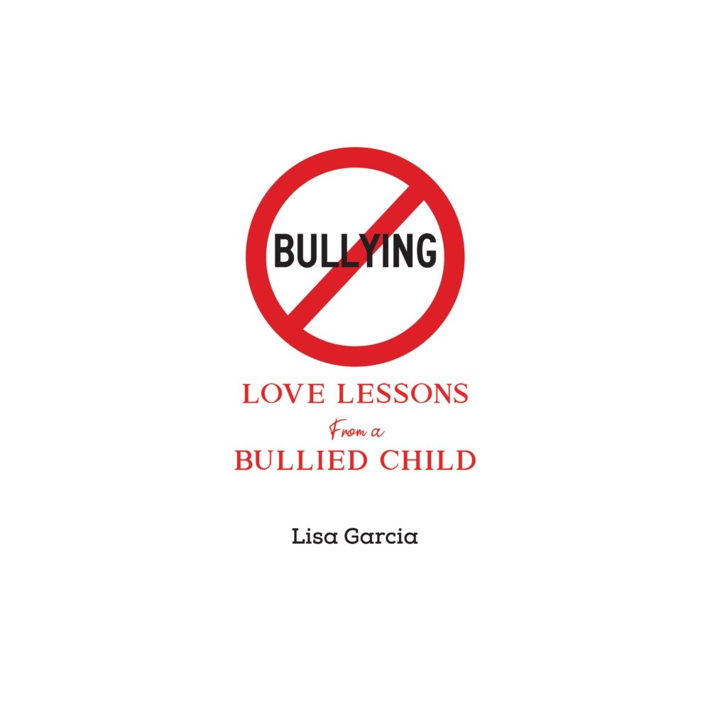 Austin Macauley Publishers LLC Love Lessons from a Bullied Child (häftad, eng)
