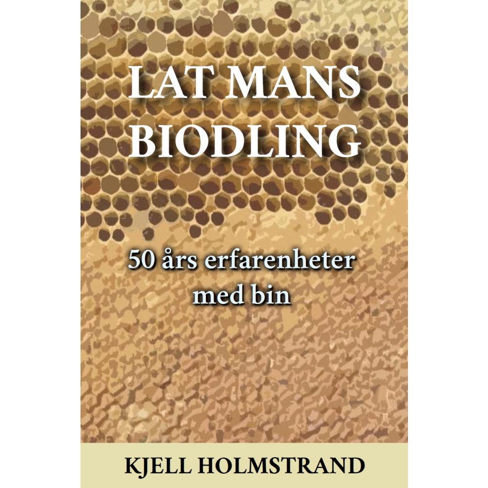 Kjell Holmstrand Lat mans biodling (inbunden)