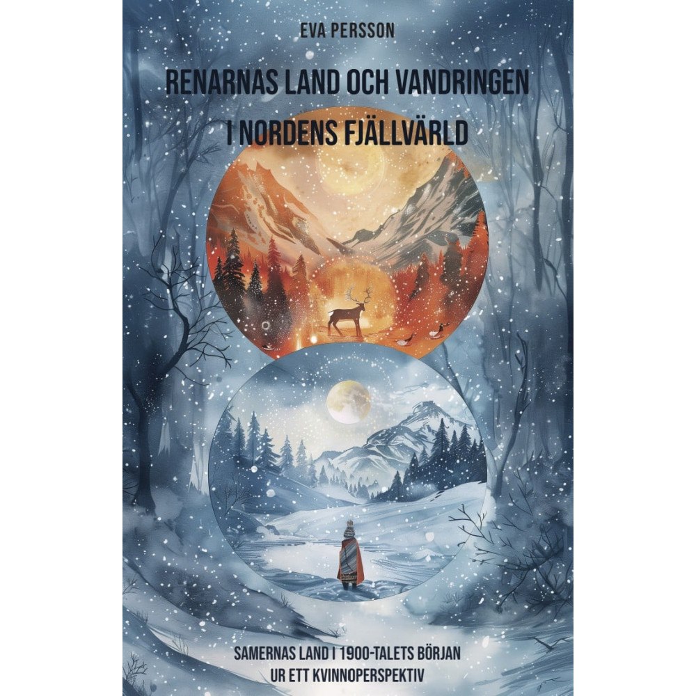 Eva Persson Renarnas land och vandringen i nordens fjällvärld (bok, danskt band)