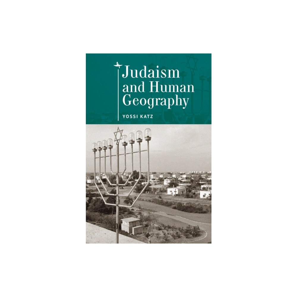 Academic Studies Press Judaism and Human Geography (inbunden, eng)