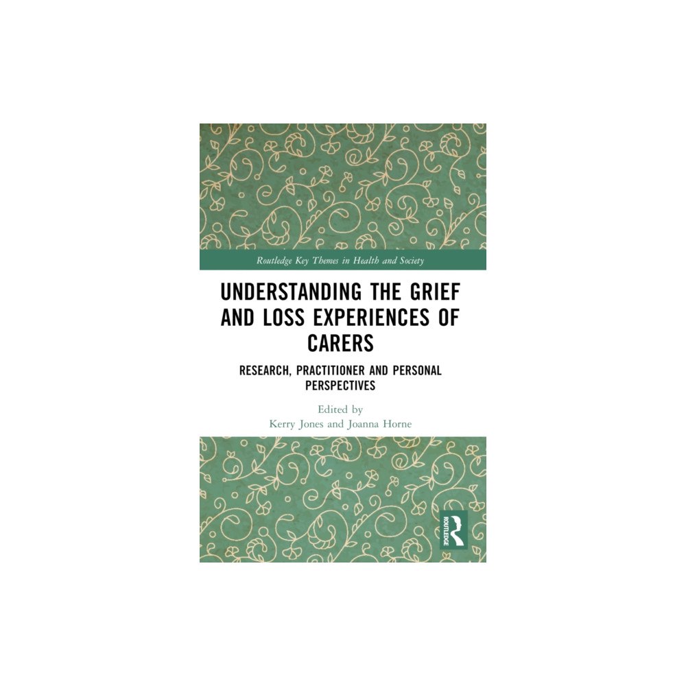 Taylor & francis ltd Understanding the Grief and Loss Experiences of Carers (häftad, eng)