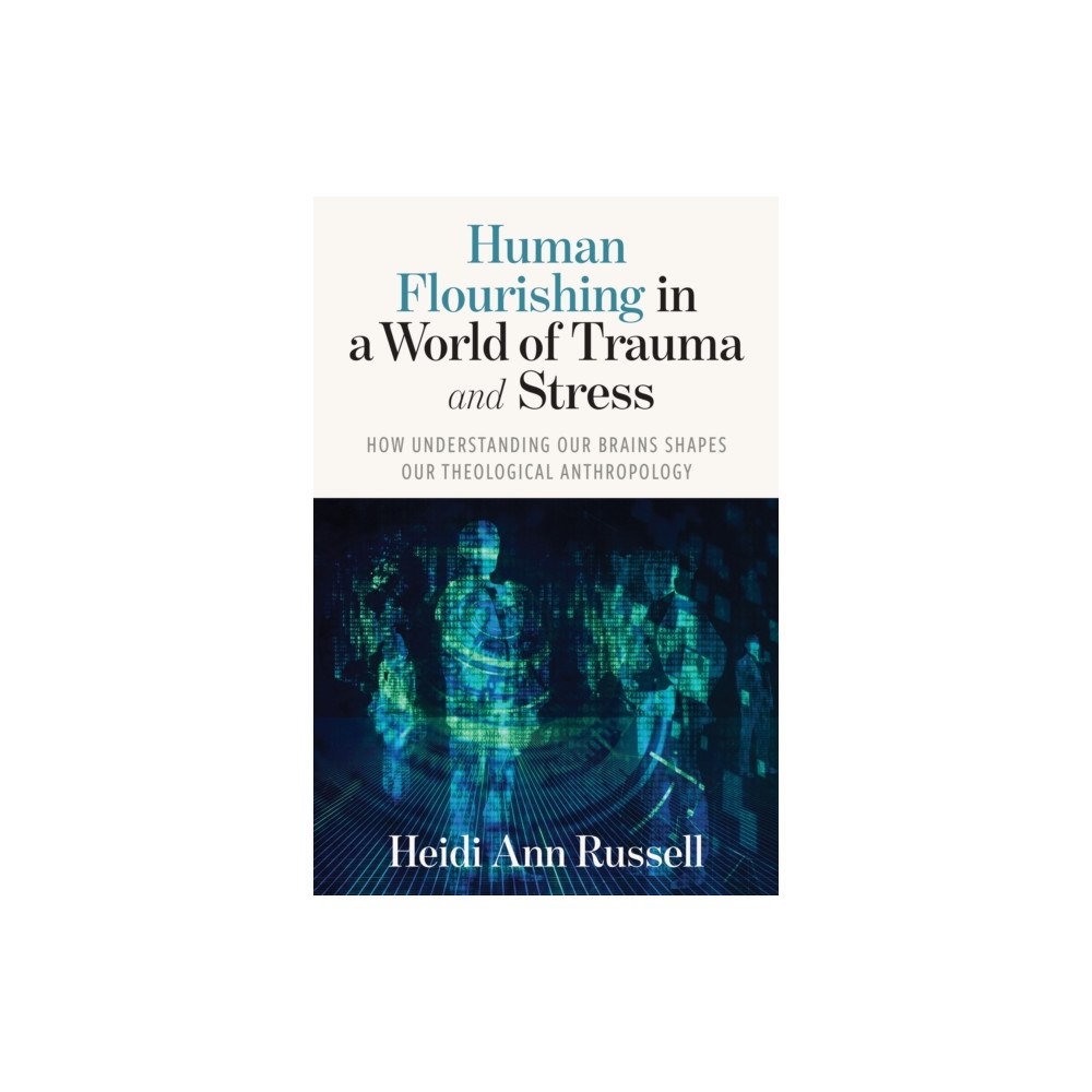 Liturgical Press Human Flourishing in a World of Trauma and Stress (häftad, eng)