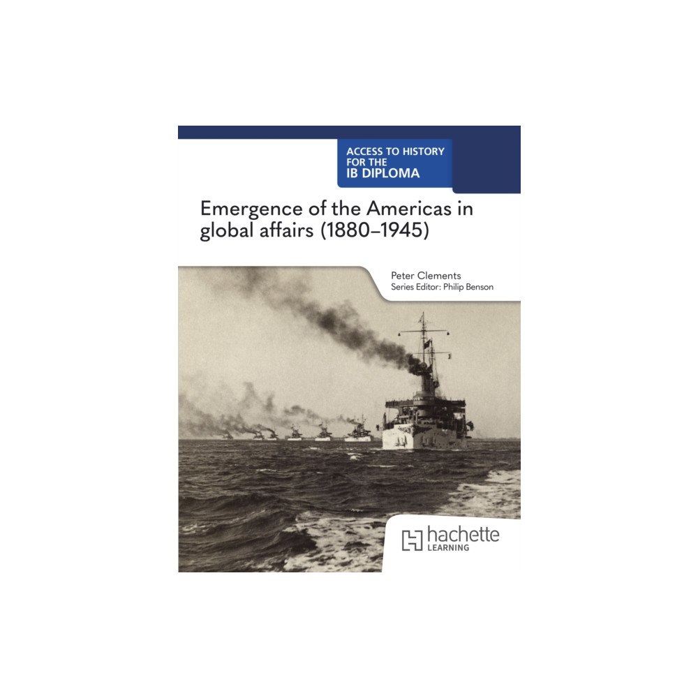 Hachette Learning Access to History for the IB Diploma: Emergence of the Americas in global affairs (1880–1945) (häftad, eng)