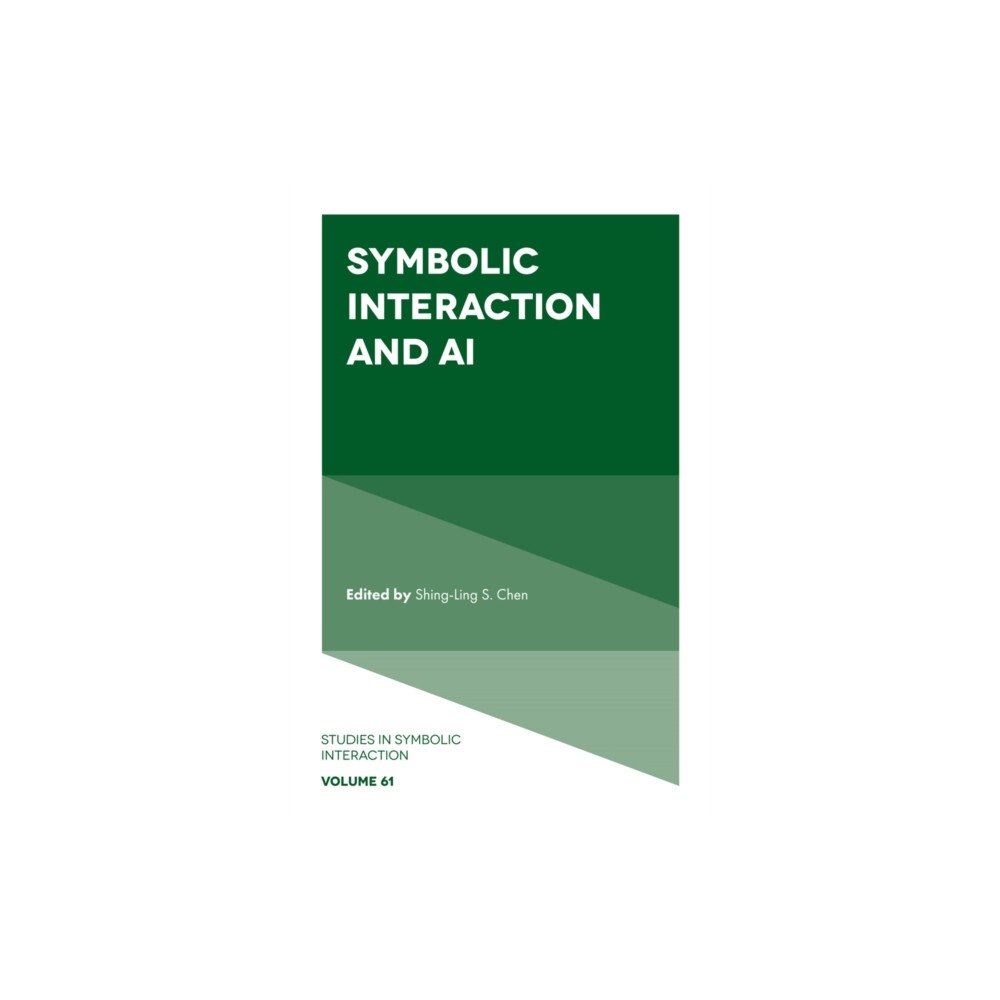 Emerald Publishing Limited Symbolic Interaction and AI (inbunden, eng)