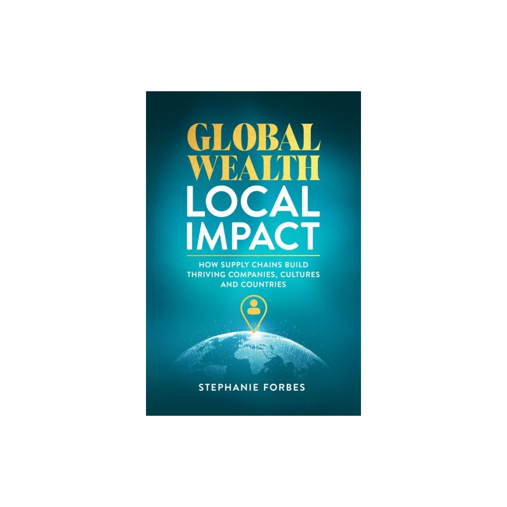 Forefront Books Global Wealth, Local Impact (inbunden, eng)